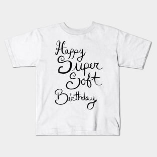 Happy Super Soft Birthday - Black Kids T-Shirt